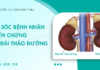 Chăm sóc bệnh nhân có biến chứng thận đái tháo đường