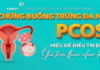 Hội chứng Buồng trứng đa nang (pcos): Hiểu để điều trị đúng, giữ trọn thiên chức làm mẹ